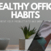 Healthy Office Habits - Improve Your Productivity and Well-being