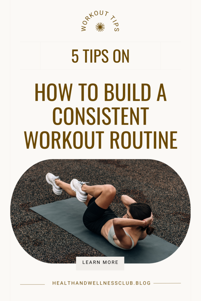 tips to build a consistent workout routine