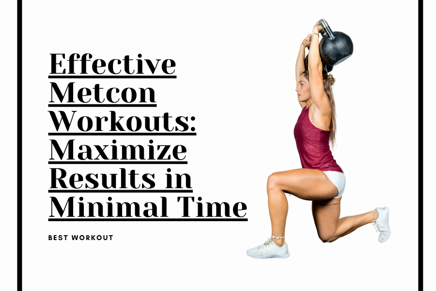 Effective workouts for those short on time - what is metcon workouts; how to do metcon