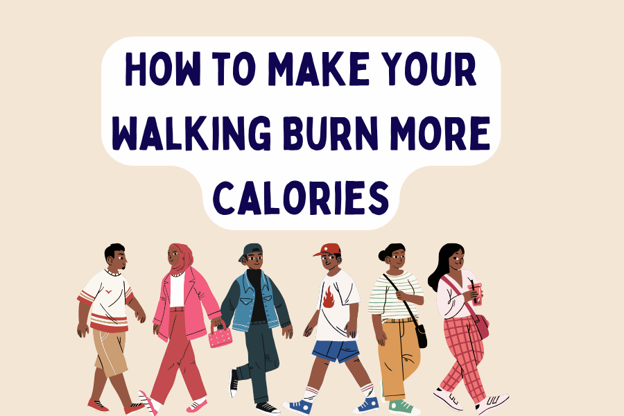 How to Make Your Walking Burn More Calories