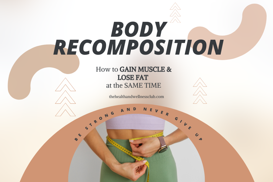 body recomposition - how to gain muscle and lose fat 