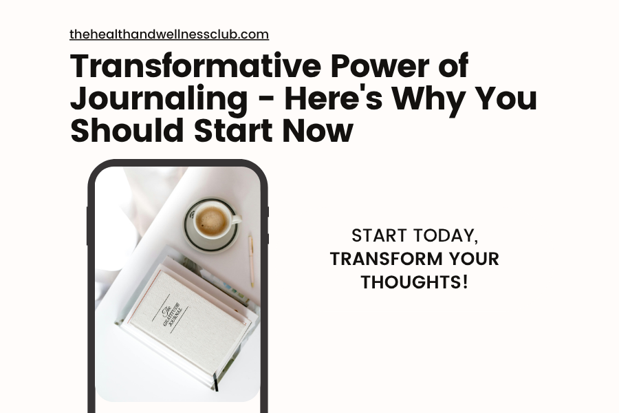 Transformative Power of Journaling - Here's Why Your Should Start Now (900 x 600 px)