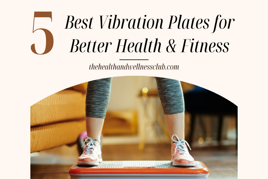 5 Best Vibration Plates for Better Health and Fitness