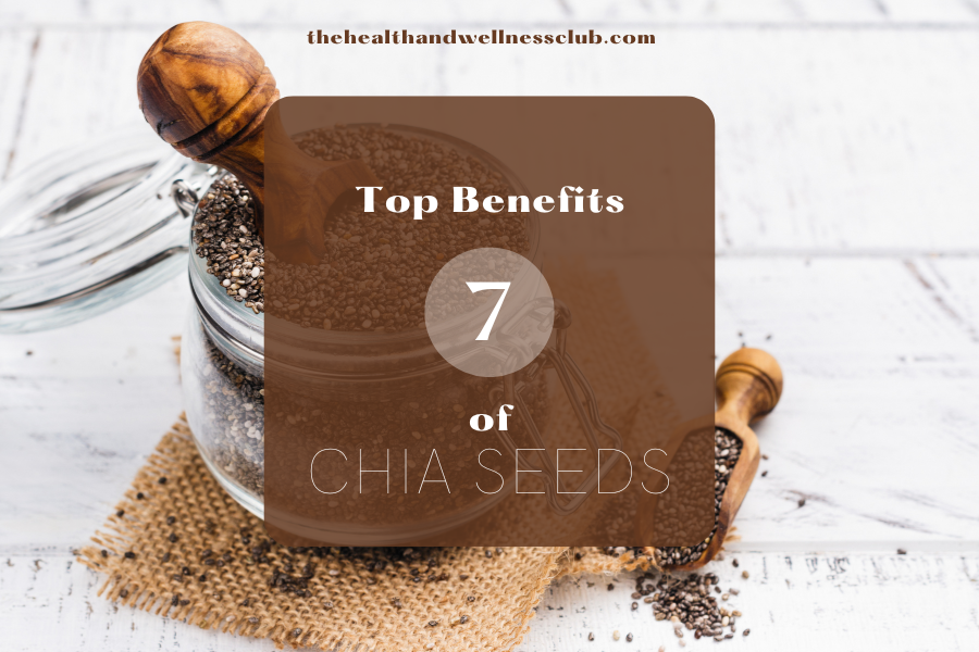 Top 7 Benefits of Chia Seeds