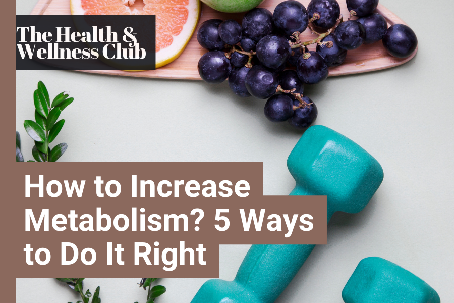 How to Increase Metabolism? 5 Ways to Do It Right