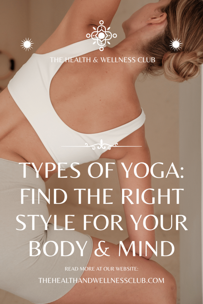 types of yoga: find the right style for your body and mind