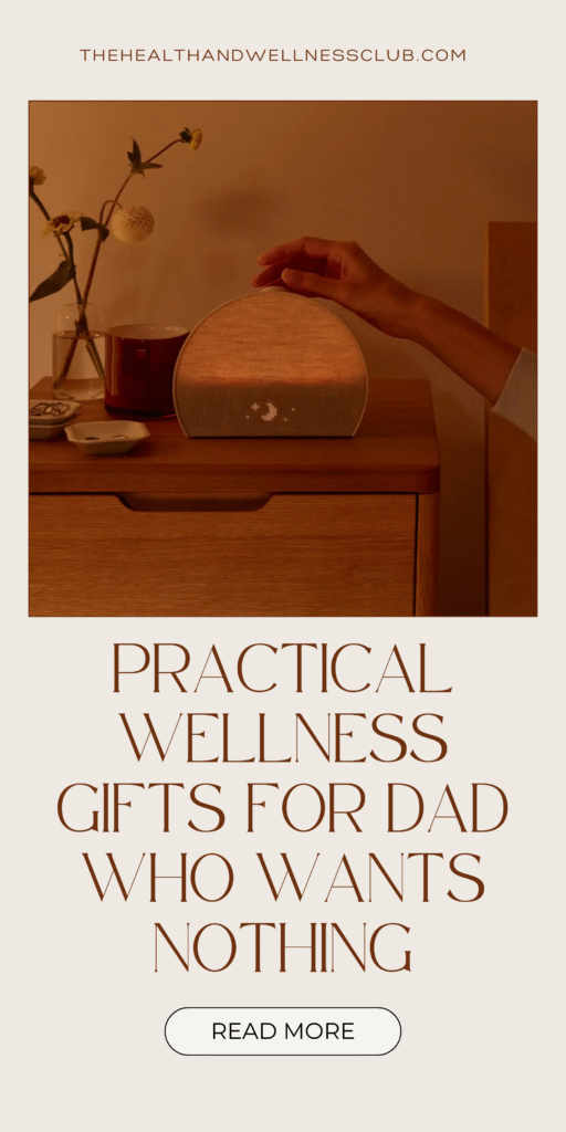 Practical wellness gifts for dad who wants nothing