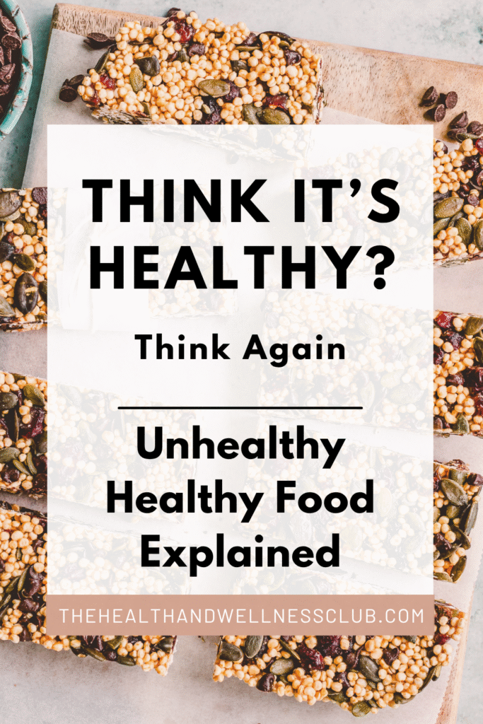 unhealthy healthy foods - Think again