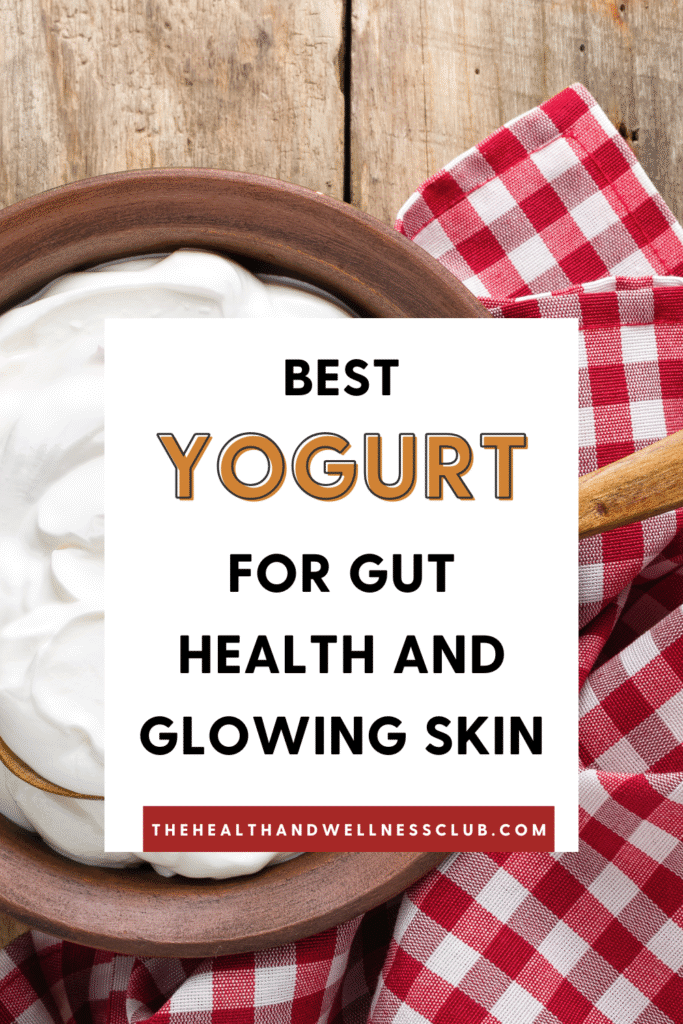 best yogurt for gut health; best yogurt for skin health
