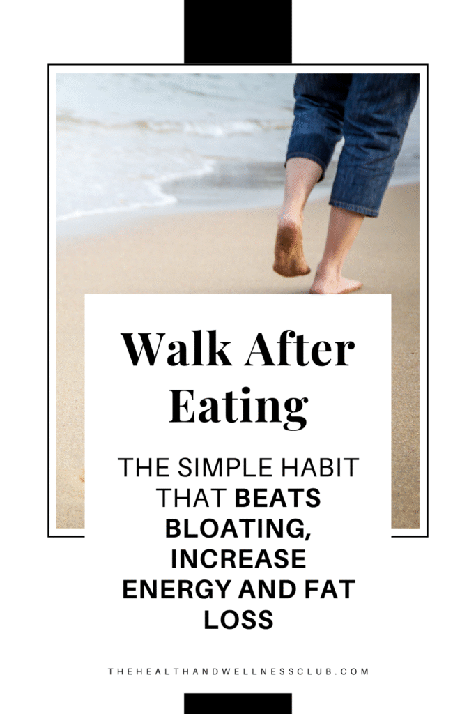 Walk after eating - benefits - the simple habit that beats bloating, increase energy and fat loss