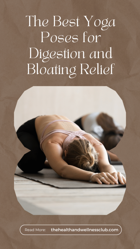 best yoga poses for digestion and bloating relief