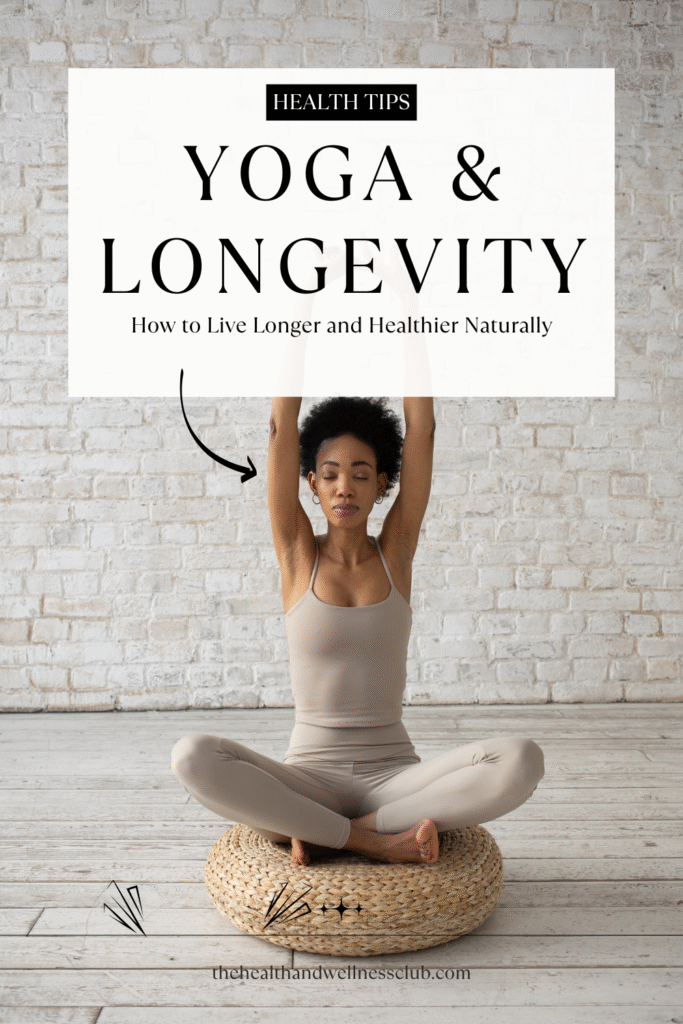 Yoga & Longevity - How to Live longer and healthier naturally