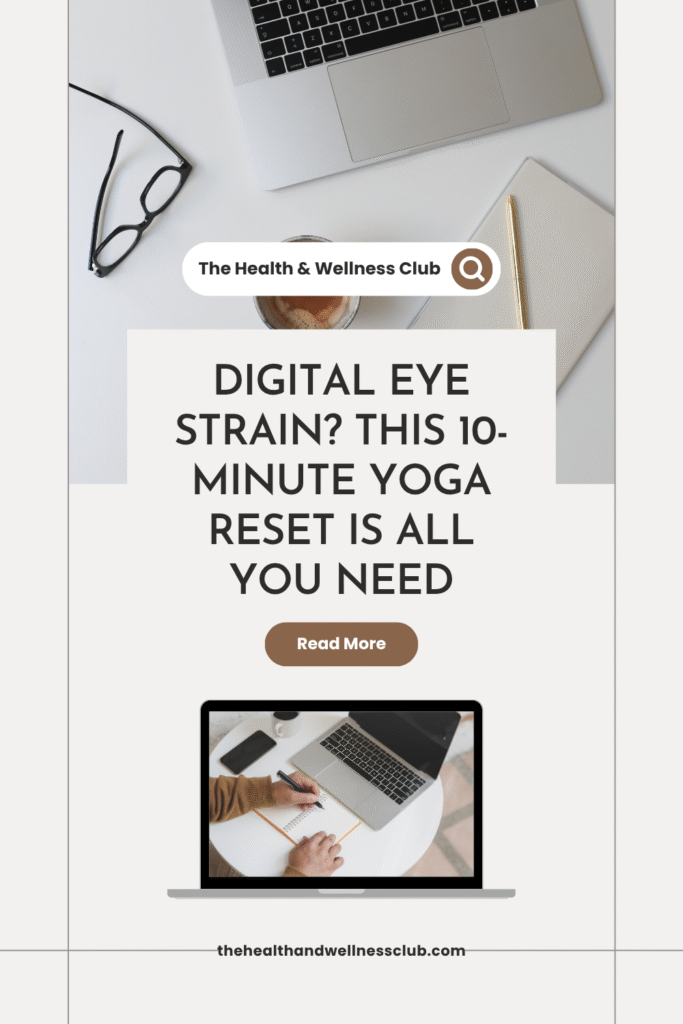 Digital Eye Strain This 10-Minute Yoga Reset Is All You Need