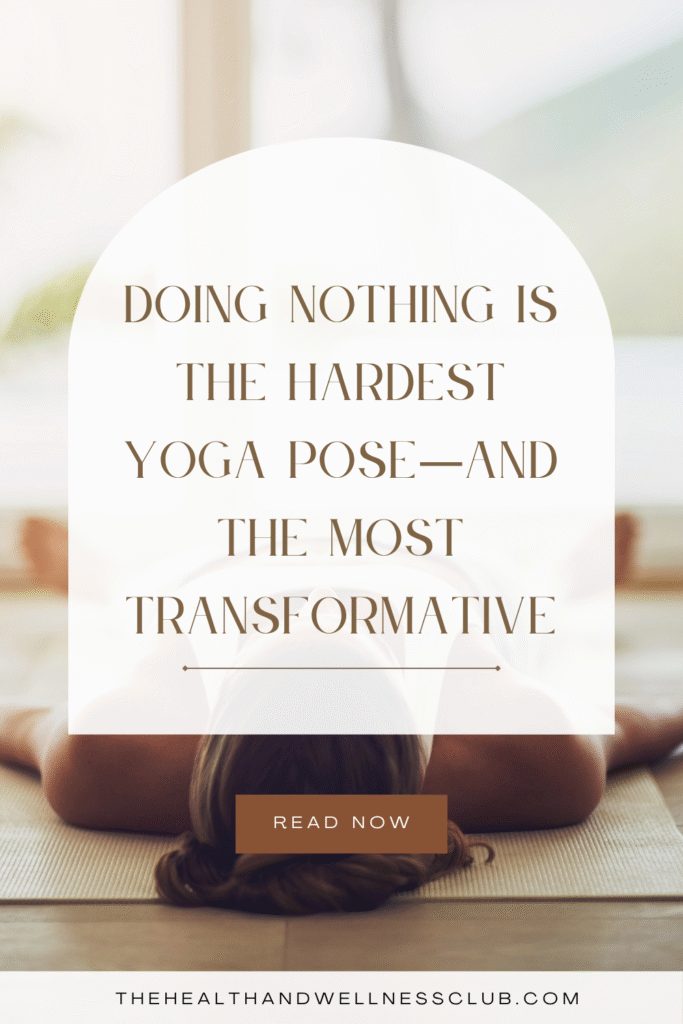 The Science of Savasana: Why Doing Nothing Is the Most Powerful Yoga Pose