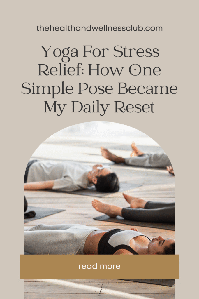 yoga for stress relief: how one simple pose became my daily reset