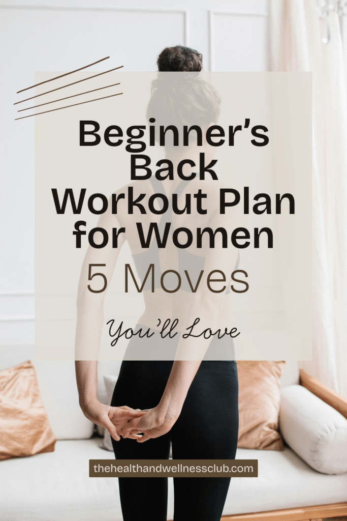 Beginner’s Guide to Back Workouts: A Simple & Effective Workout Plan for Women