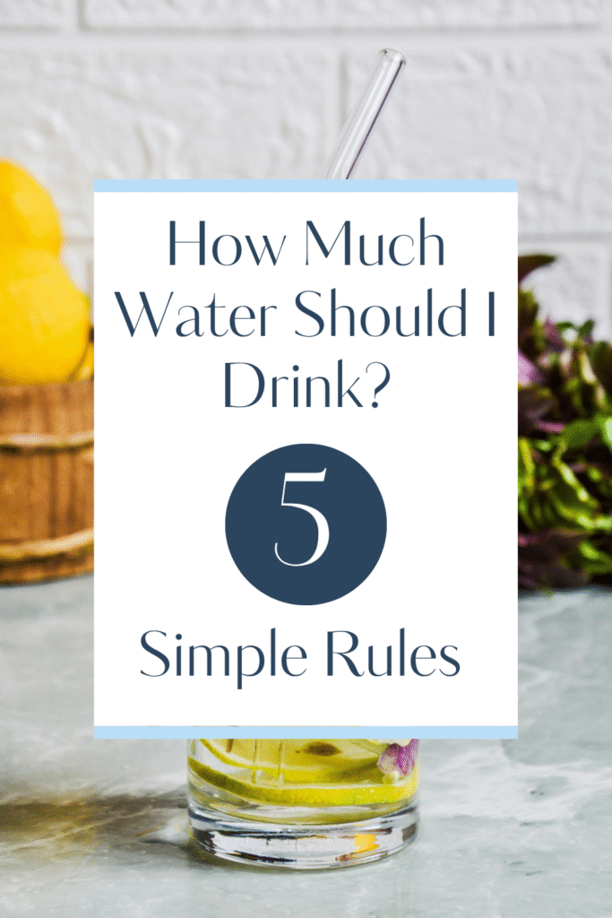 how much water should I drink? 5 simple rules and tips