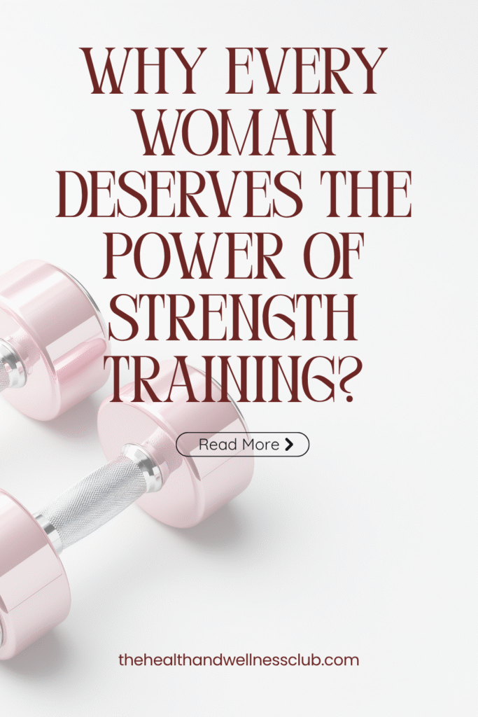 why every woman deserves the power of strength training